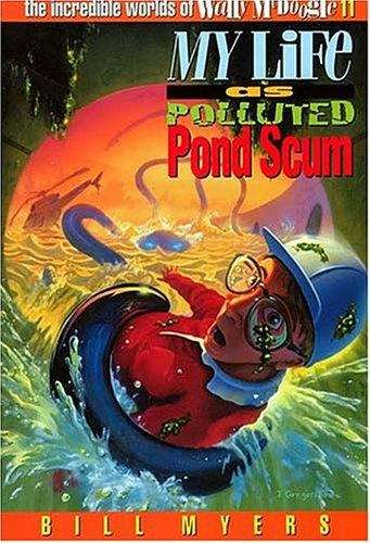 Book cover of My Life as Polluted Pond Scum (The Incredible Worlds of Wally McDoogle #11)