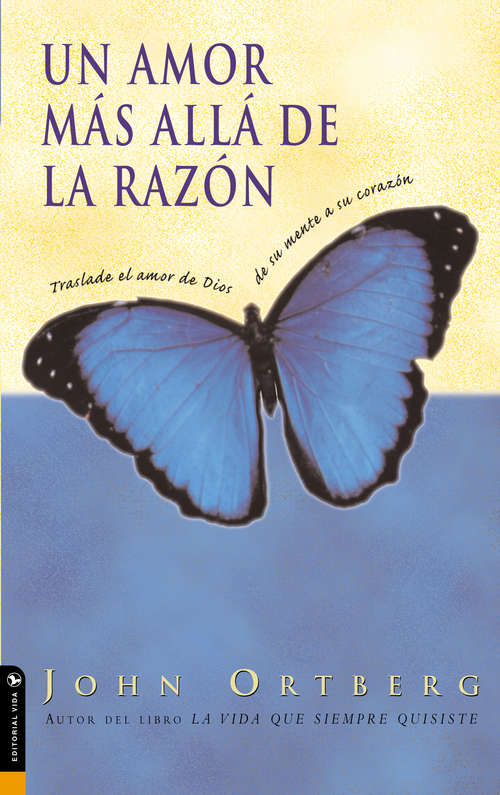 Book cover of Un amor más allá de la razón: Traslade el amor de Dios de su mente a su corazón (Spanish Edition)