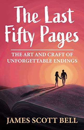 The Last Fifty Pages: The Art and Craft of Unforgettable Endings