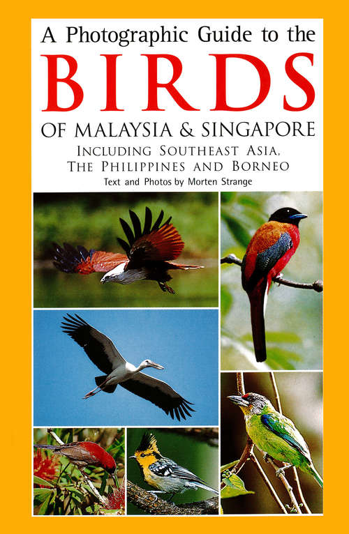 Book cover of A Photographic Guide to the Birds of Malaysia & Singapore: Including Southeast Asia, the Philippines and Borneo