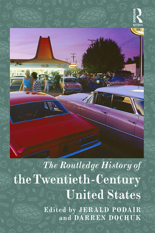 The Routledge History of Twentieth-Century United States (Routledge Histories Ser.)