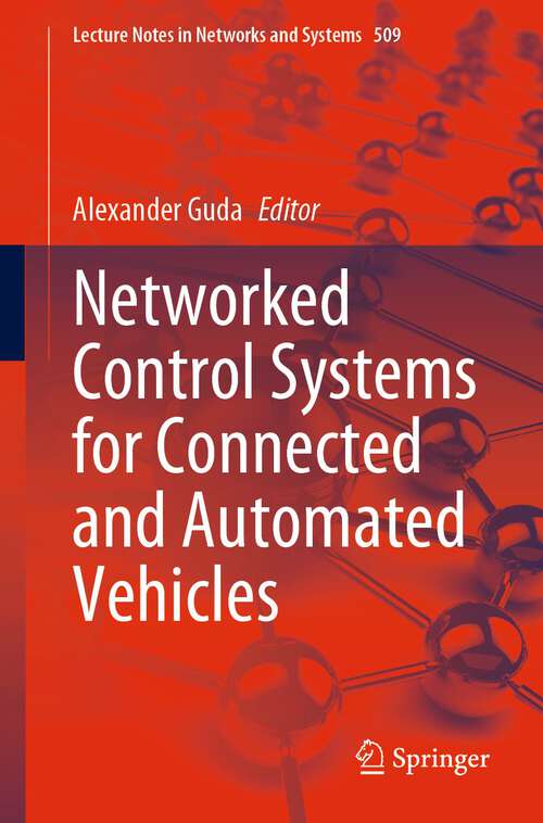 Book cover of Networked Control Systems for Connected and Automated Vehicles: Volume 1 (1st ed. 2023) (Lecture Notes in Networks and Systems #509)