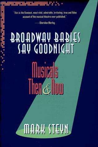 Book cover of Broadway Babies Say Goodnight: Musicals Then and Now