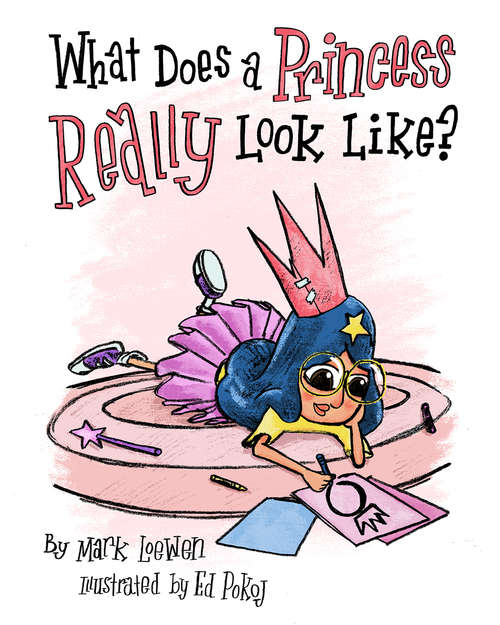 Book cover of What Does a Princess Really Look Like?: Companion To What Does A Princess Really Look Like? (Brave Like A Girl Ser. #1)