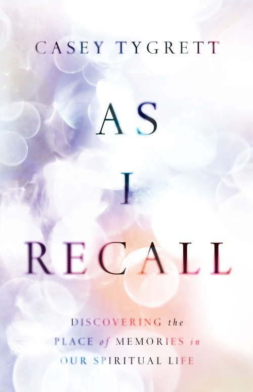 Book cover of As I Recall: Discovering the Place of Memories in Our Spiritual Life