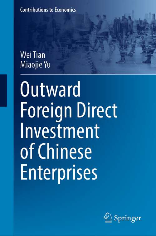 Outward Foreign Direct Investment of Chinese Enterprises (Contributions to Economics)