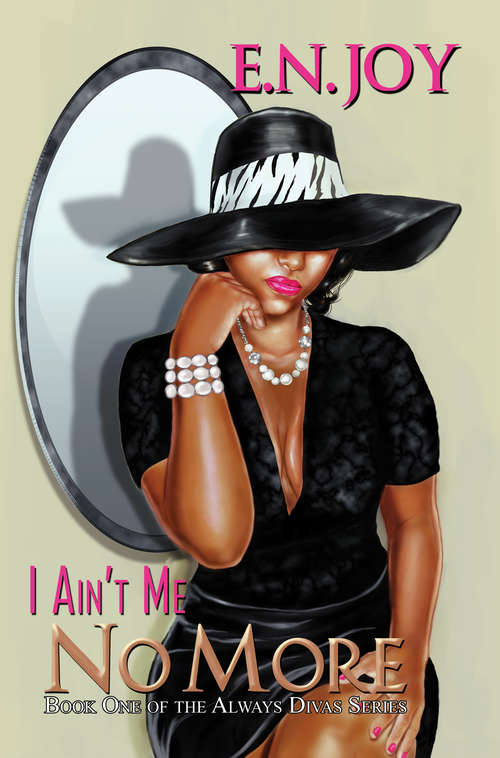 Book cover of I Ain't Me No More: Book One of the Always Diva Series