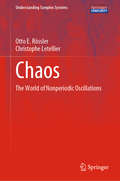 Chaos: The World of Nonperiodic Oscillations (Understanding Complex Systems #Vol. 84)