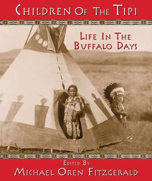 Book cover of Children of the Tipi: Life in the Buffalo Days