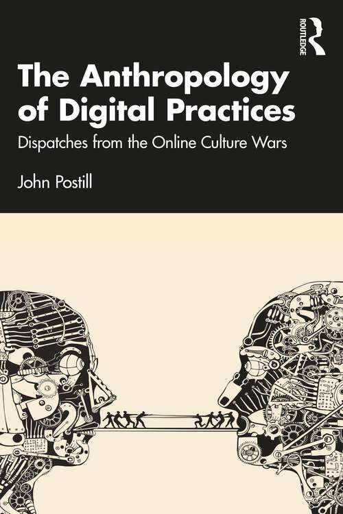 Book cover of The Anthropology of Digital Practices: Dispatches from the Online Culture Wars