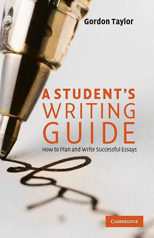 Book cover of A Student's Writing Guide: How to Plan and Write Successful Essays
