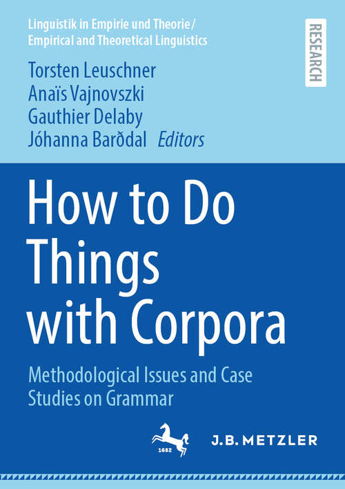 Book cover of How to Do Things with Corpora: Methodological Issues and Case Studies on Grammar (Linguistik in Empirie und Theorie/Empirical and Theoretical Linguistics)