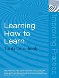 Learning How to Learn: Tools for Schools (Improving Practice (TLRP))