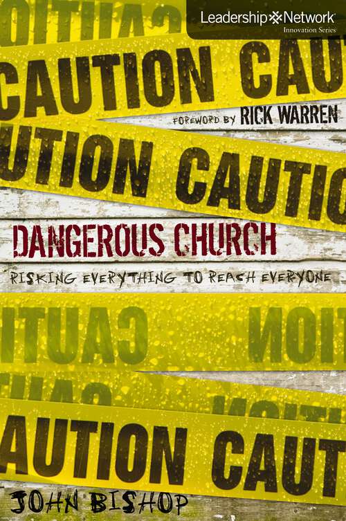 Book cover of Dangerous Church: Risking Everything to Reach Everyone