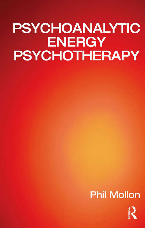 Psychoanalytic Energy Psychotherapy: Inspired By Thought Field Therapy, Eft, Tat, And Seemorg Matrix