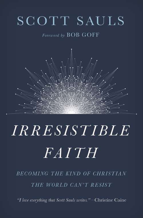 Book cover of Irresistible Faith: Becoming the Kind of Christian the World Can't Resist