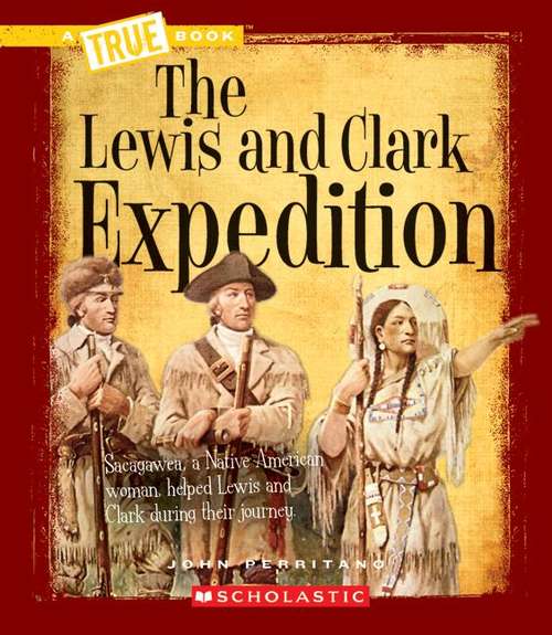 Book cover of The Lewis And Clark Expedition (True Books: Westward Expansion)