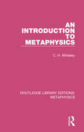 An Introduction to Metaphysics (Routledge Library Editions: Metaphysics #10)