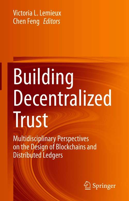 Book cover of Building Decentralized Trust: Multidisciplinary Perspectives on the Design of Blockchains and Distributed Ledgers (1st ed. 2021)