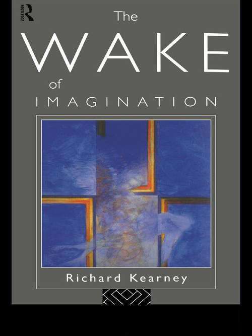 The Wake of Imagination: Toward A Postmodern Culture