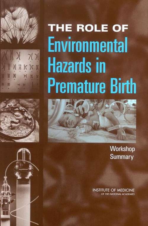 THE ROLE OF Environmental Hazards in Premature Birth: Workshop Summary