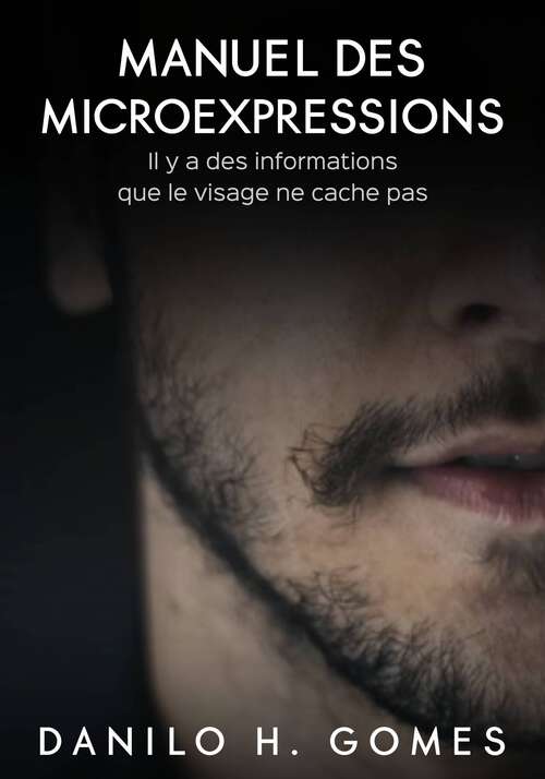 Book cover of Manuel des microexpressions: Il y a des informations que le visage ne cache pas