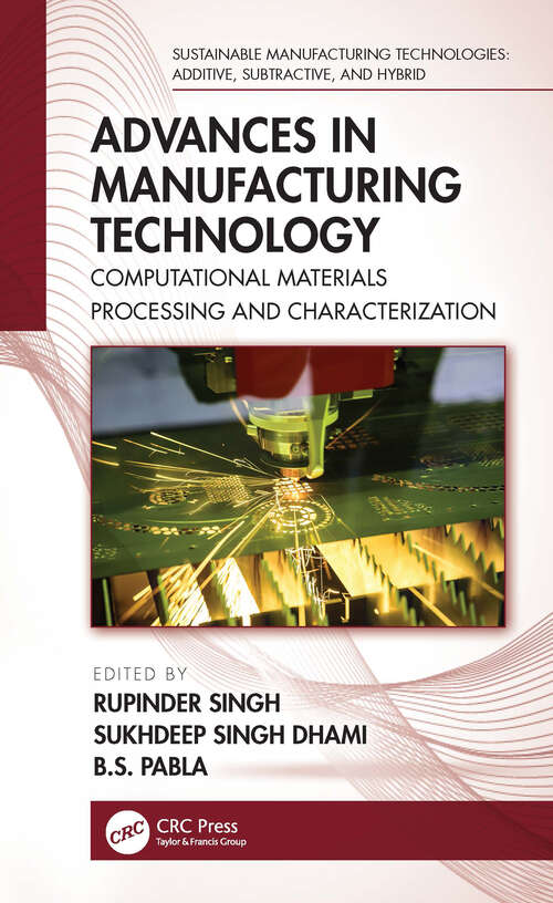Advances in Manufacturing Technology: Computational Materials Processing and Characterization (Sustainable Manufacturing Technologies)