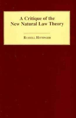 Book cover of A Critique of the New Natural Law Theory (Revisions: Vol 7)
