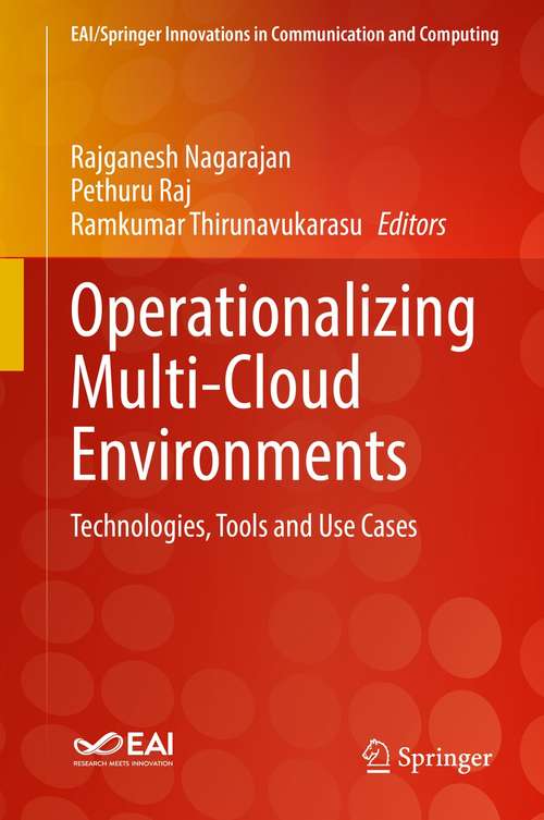 Operationalizing Multi-Cloud Environments: Technologies, Tools and Use Cases (EAI/Springer Innovations in Communication and Computing)