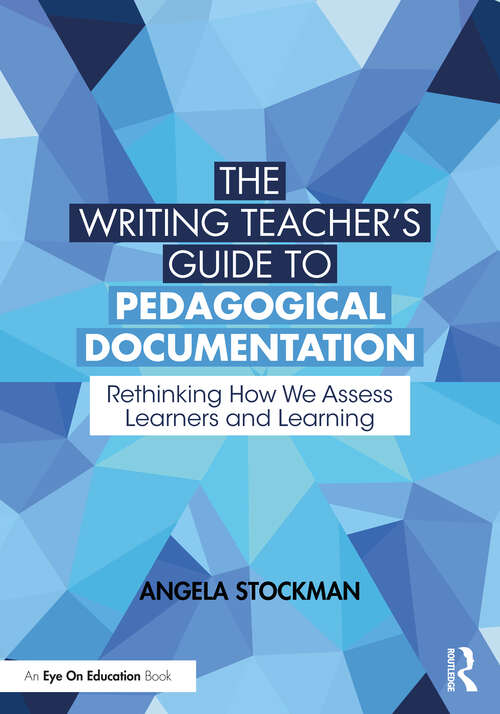 Book cover of The Writing Teacher’s Guide to Pedagogical Documentation: Rethinking How We Assess Learners and Learning