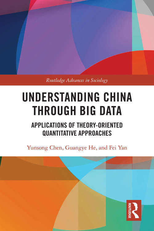 Understanding China through Big Data: Applications of Theory-oriented Quantitative Approaches (Routledge Advances in Sociology)