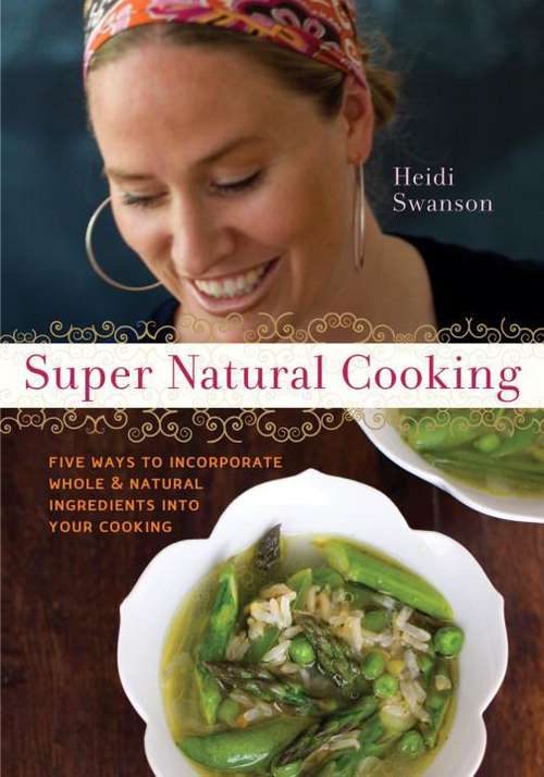 Book cover of Super Natural Cooking: Five Delicious Ways To Incorporate Whole And Natural Foods Into Your Cooking
