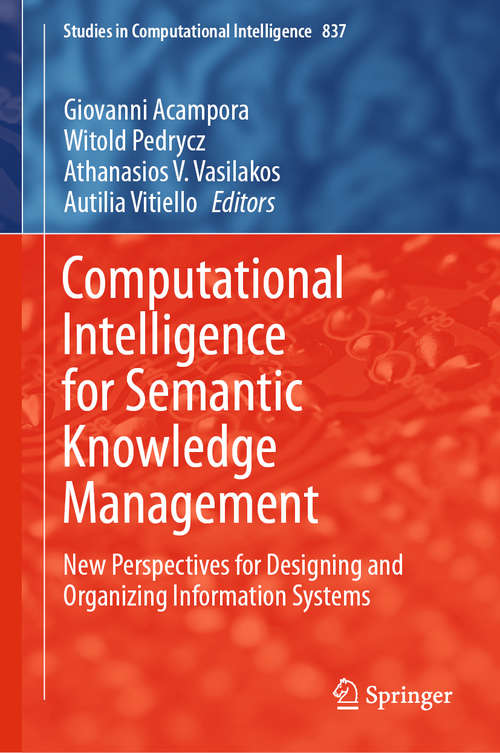 Book cover of Computational Intelligence for Semantic Knowledge Management: New Perspectives for Designing and Organizing Information Systems (1st ed. 2020) (Studies in Computational Intelligence #837)