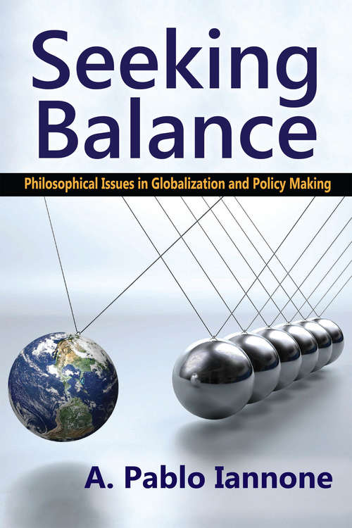Seeking Balance: Philosophical Issues in Globalization and Policy Making