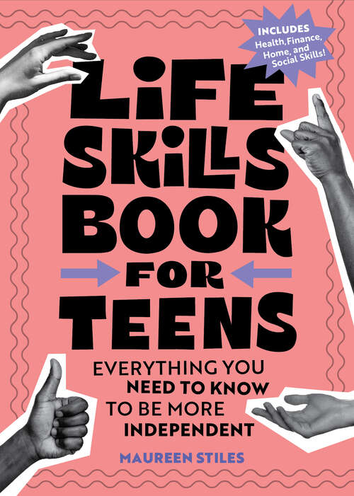 Book cover of Life Skills Book for Teens: Everything You Need to Know to Be More Independent