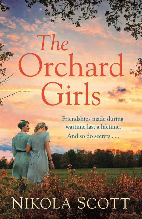 Book cover of The Orchard Girls: The evocative and heartbreaking new novel of friendship, love and family secrets . . .