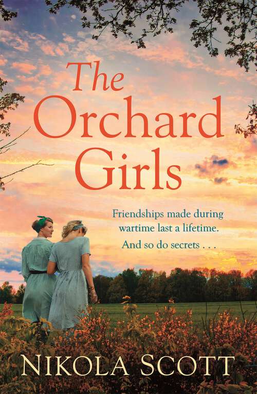 Book cover of The Orchard Girls: The heartbreaking and unputdownable World War 2 romance