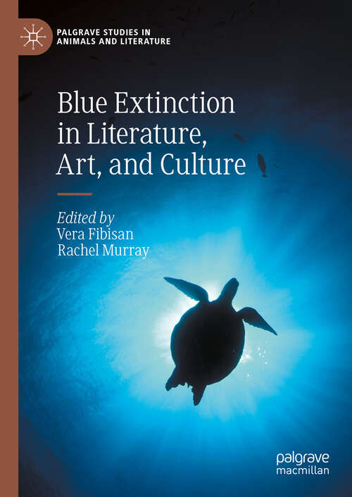 Book cover of Blue Extinction in Literature, Art, and Culture (Palgrave Studies in Animals and Literature)