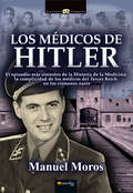 Los médicos de Hitler (Historia Incógnita)