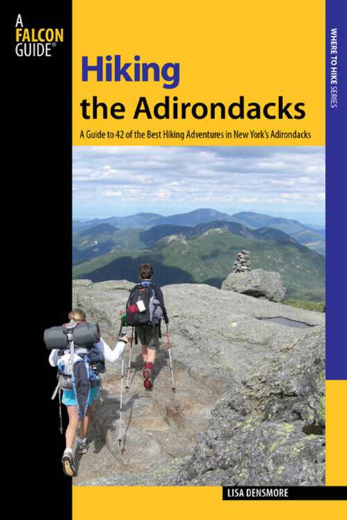 Book cover of Hiking the Adirondacks: A Guide to 42 of the Best Hiking Adventures in New York's Adirondacks (1st Edition) (Regional Hiking Series)