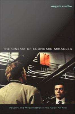 Book cover of The Cinema of Economic Miracles: Visuality and Modernization in the Italian Art Film