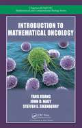 Introduction to Mathematical Oncology (Chapman & Hall/CRC Mathematical Biology Series)