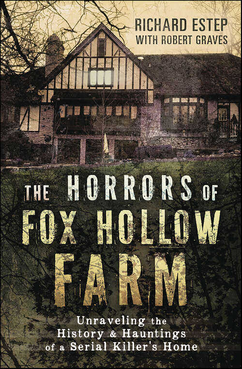 Book cover of The Horrors of Fox Hollow Farm: Unraveling the History & Hauntings of a Serial Killer's Home