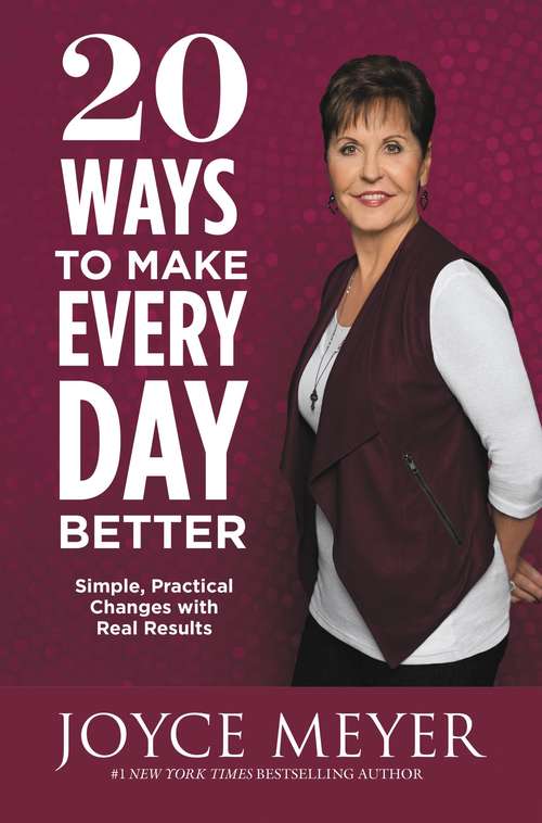 Book cover of 20 Ways to Make Every Day Better: Simple, Practical Changes with Real Results