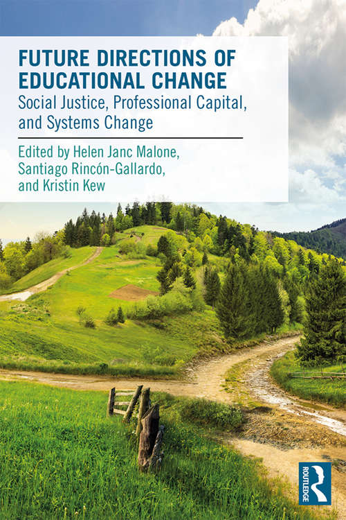 Future Directions of Educational Change: Social Justice, Professional Capital, and Systems Change