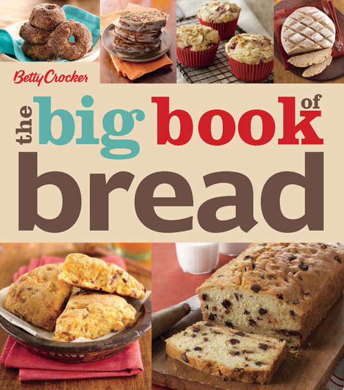 Betty Crocker The Big Book of Bread (Betty Crocker Big Books #19)