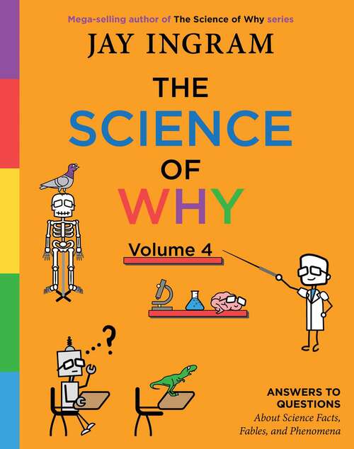 Book cover of The Science of Why, Volume 4: Answers to Questions About Science Facts, Fables, and Phenomena