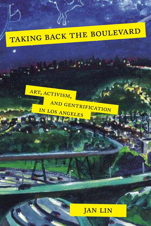 Taking Back the Boulevard: Art, Activism, and Gentrification in Los Angeles