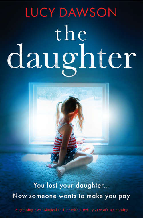 The Daughter: A gripping psychological thriller with a twist you wont see coming