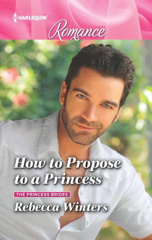 Book cover of How to Propose to a Princess: How To Propose To A Princess (the Princess Brides) / A Husband She Couldn't Forget (the Bravos Of Valentine Bay) (Original) (The Princess Brides #3)